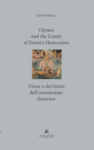 Бумажная книга «Ulysses and the Limits of Dante’s Humanism / Ulisse o dei limiti dell’umanesimo dantesco», автор Лино Пертиле - фото №1