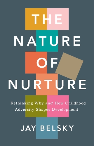 Бумажная книга «The Nature of Nurture: Rethinking Why and How Childhood Adversity Shapes Development», автор Джей Бельский - фото №1