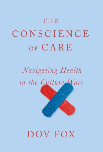 Бумажная книга «The Conscience of Care: Navigating Health in the Culture Wars», автор Дов Фокс - фото №1