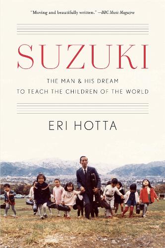 Бумажная книга «Suzuki: The Man and His Dream to Teach the Children of the World», автор Эри Хотта - фото №1
