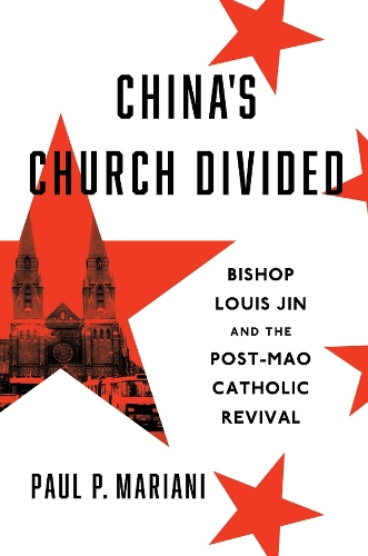 Бумажная книга «China's Church Divided: Bishop Louis Jin and the Post-Mao Catholic Revival», автор Пол П. Мариани - фото №1