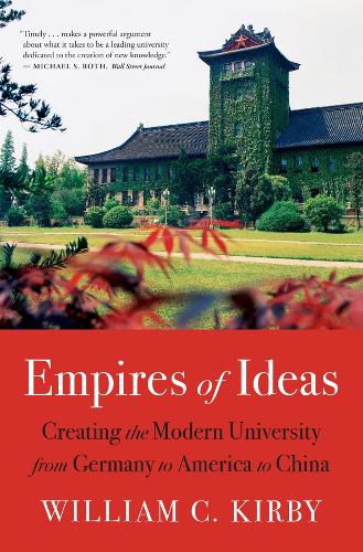 Бумажная книга «Empires of Ideas: Creating the Modern University from Germany to America to China», автор Уильям К. Кирби - фото №1