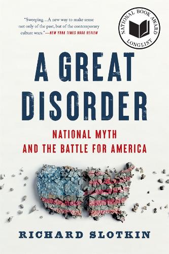 Бумажная книга «A Great Disorder: National Myth and the Battle for America», автор Ричард Слоткин - фото №1