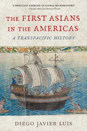 Паперова книга «The First Asians in the Americas: A Transpacific History», автор Дієго Хав'єр Луїс - фото №1