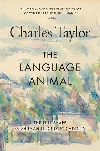 Паперова книга «The Language Animal: The Full Shape of the Human Linguistic Capacity», автор Чарльз Тейлор - фото №1