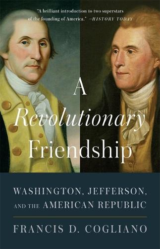 Бумажная книга «A Revolutionary Friendship: Washington, Jefferson, and the American Republic», автор Фрэнсис Д. Кольяно - фото №1