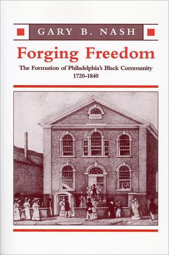 Бумажная книга «Forging Freedom: The Formation of Philadelphia’s Black Community, 1720–1840», автор Гэри Б. Нэш - фото №1