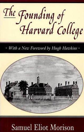 Бумажная книга «The Founding of Harvard College: With a New Foreword by Hugh Hawkins», автор Сэмюэл Элиот Морисон - фото №1