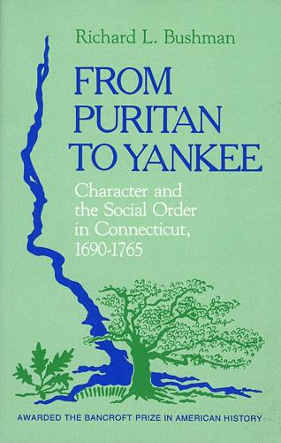 Бумажная книга «From Puritan to Yankee: Character and the Social Order in Connecticut, 1690–1765», автор Ричард Л. Бушман - фото №1