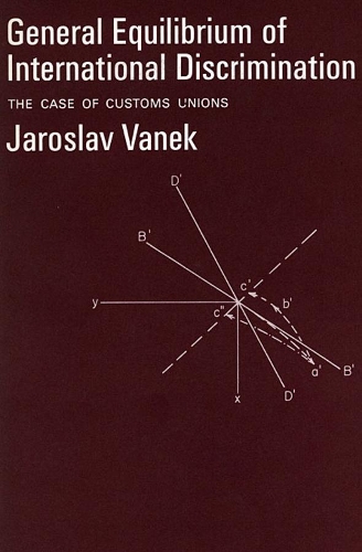 Бумажная книга «General Equilibrium of International Discrimination: The Case of Customs Unions», автор Ярослав Ванек - фото №1