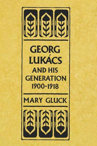 Бумажная книга «Georg Lukács and His Generation, 1900–1918», автор Мэри Глюк - фото №1