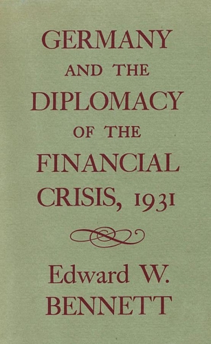 Бумажная книга «Germany and the Diplomacy of the Financial Crisis, 1931», автор Эдвард В. Беннетт - фото №1