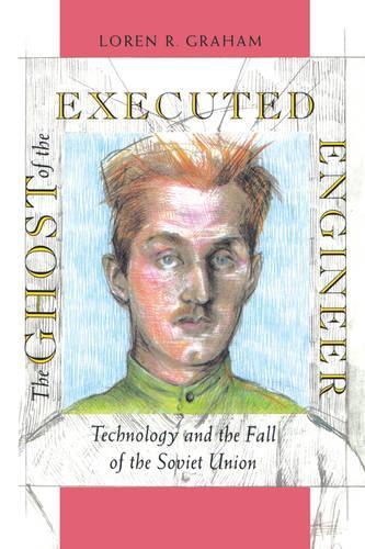 Бумажная книга «The Ghost of the Executed Engineer: Technology and the Fall of the Soviet Union», автор Лорен Грэм - фото №1