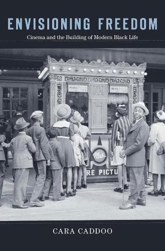 Бумажная книга «Envisioning Freedom: Cinema and the Building of Modern Black Life», автор Кара Кадду - фото №1