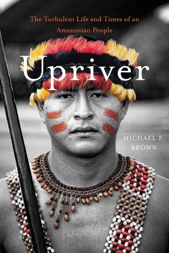 Бумажная книга «Upriver: The Turbulent Life and Times of an Amazonian People», автор Майкл Ф Браун - фото №1