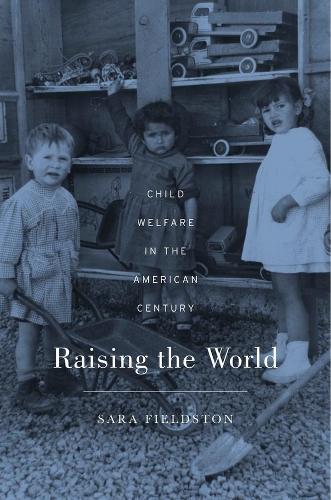 Бумажная книга «Raising the World: Child Welfare in the American Century», автор Сара Филдстон - фото №1