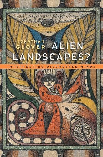 Паперова книга «Alien Landscapes?: Interpreting Disordered Minds», автор Джонатан Гловер - фото №1