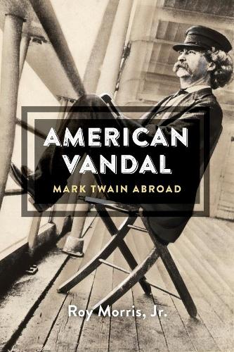 Бумажная книга «American Vandal: Mark Twain Abroad», автор Рой Моррис-младший - фото №1