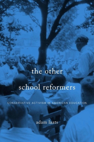 Паперова книга «The Other School Reformers: Conservative Activism in American Education», автор Адам Лаатс - фото №1