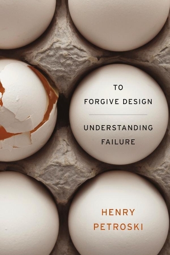 Паперова книга «To Forgive Design: Understanding Failure», автор Генрі Петроскі - фото №1