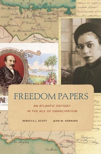 Бумажная книга «Freedom Papers: An Atlantic Odyssey in the Age of Emancipation», авторов Жан М. Эбрар, Ребекка Дж. Скотт - фото №1