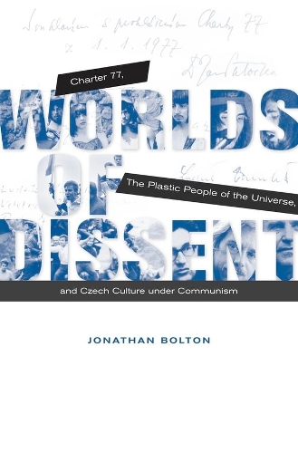 Бумажная книга «Worlds of Dissent: Charter 77, The Plastic People of the Universe, and Czech Culture under Communism», автор Джонатан Болтон - фото №1