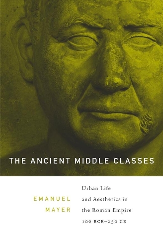 Бумажная книга «The Ancient Middle Classes: Urban Life and Aesthetics in the Roman Empire, 100 BCE–250 CE», автор Эрнст Эмануэль Майер - фото №1