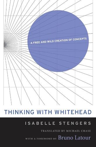 Бумажная книга «Thinking with Whitehead: A Free and Wild Creation of Concepts», автор Изабель Стенгерс - фото №1