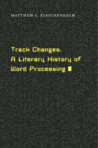 [object Object] «Track Changes: A Literary History of Word Processing», автор Мэтью Г. Киршенбаум - фото №1