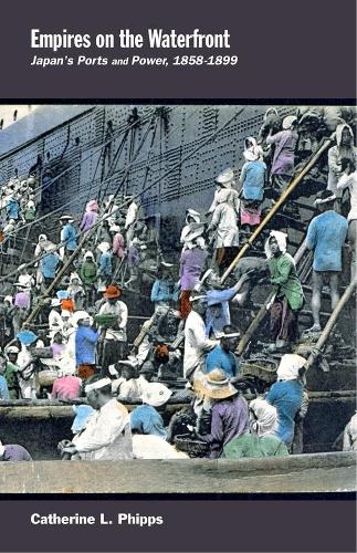 Бумажная книга «Empires on the Waterfront: Japan’s Ports and Power, 1858–1899», автор Кэтрин Л. Фиппс - фото №1