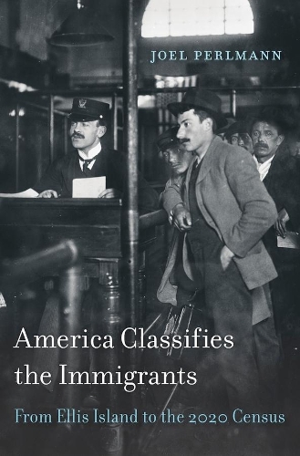 Паперова книга «America Classifies the Immigrants: From Ellis Island to the 2020 Census», автор Джоел Перлманн - фото №1