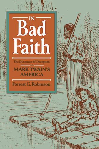 Бумажная книга «In Bad Faith: The Dynamics of Deception in Mark Twain’s America», автор Форрест Г. Робинсон - фото №1