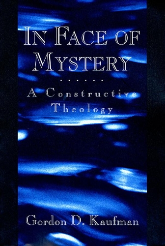Бумажная книга «In Face of Mystery: A Constructive Theology», автор Гордон Д. Кауфман - фото №1
