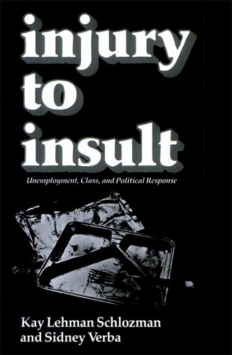 Бумажная книга «Injury to Insult: Unemployment, Class, and Political Response», авторов Кей Леман Шлозман, Сидни Верба - фото №1