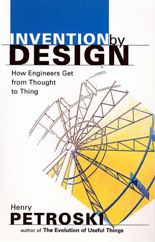 Паперова книга «Invention by Design: How Engineers Get from Thought to Thing», автор Генрі Петроскі - фото №1
