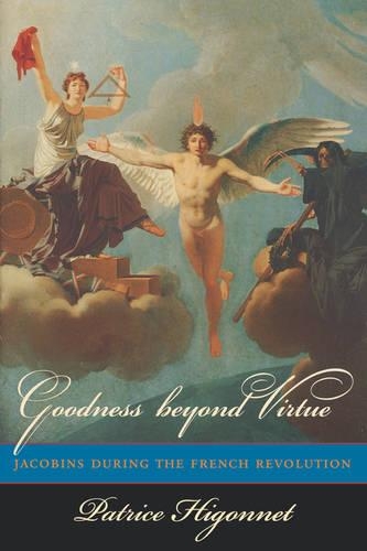 Паперова книга «Goodness beyond Virtue: Jacobins during the French Revolution», автор Патріс Хігонне - фото №1