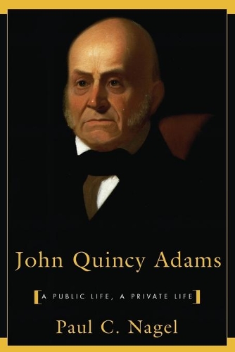 Бумажная книга «John Quincy Adams: A Public Life, a Private Life», автор Пол К. Нагель - фото №1