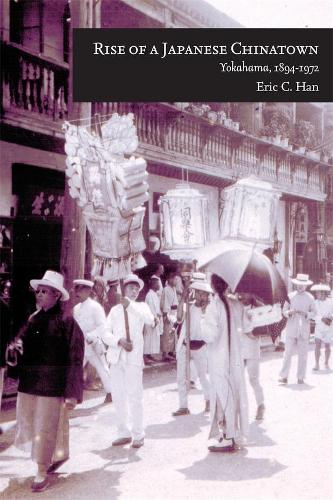 Бумажная книга «Rise of a Japanese Chinatown: Yokohama, 1894–1972», автор Эрик К. Хан - фото №1