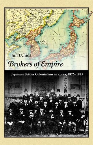 Бумажная книга «Brokers of Empire: Japanese Settler Colonialism in Korea, 1876–1945», автор Дзюн Учида - фото №1