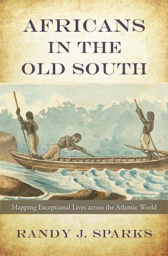 Бумажная книга «Africans in the Old South: Mapping Exceptional Lives across the Atlantic World», автор Рэнди Дж. Спаркс - фото №1