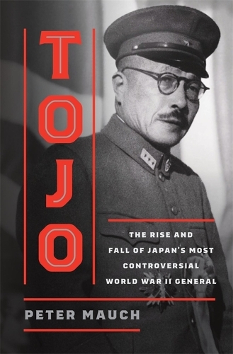 Бумажная книга «Tojo: The Rise and Fall of Japan's Most Controversial World War II General», автор Питер Мауч - фото №1