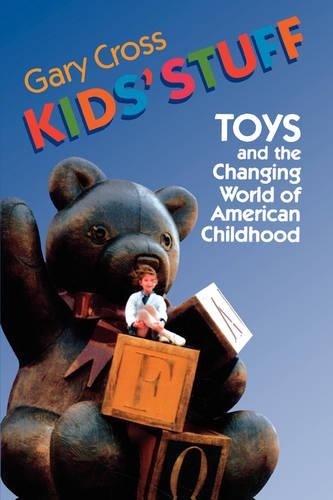 Бумажная книга «Kids' Stuff: Toys and the Changing World of American Childhood», автор Гэри Кросс - фото №1