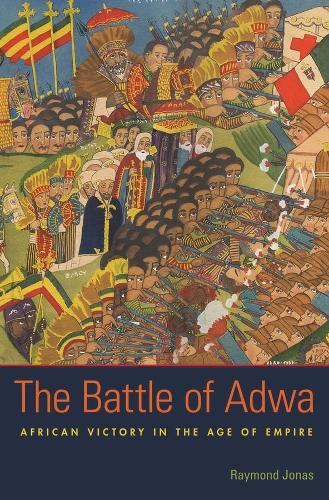 Бумажная книга «The Battle of Adwa: African Victory in the Age of Empire», автор Раймонд Джонас - фото №1