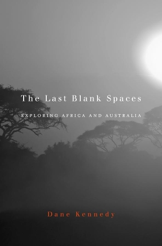 Паперова книга «The Last Blank Spaces: Exploring Africa and Australia», автор Дейн Кеннеді - фото №1