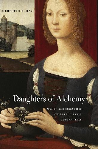 Бумажная книга «Daughters of Alchemy: Women and Scientific Culture in Early Modern Italy», автор Мередит К. Рэй - фото №1