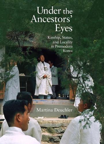 [object Object] «Under the Ancestors' Eyes: Kinship, Status, and Locality in Premodern Korea», автор Мартіна Дойчлер - фото №1