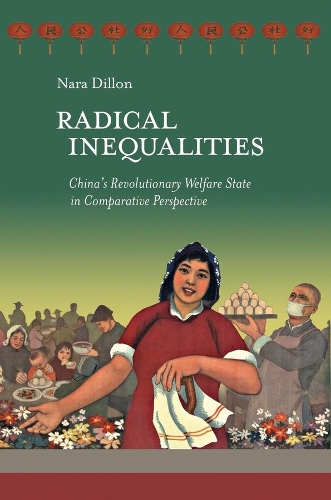 Паперова книга «Radical Inequalities: China's Revolutionary Welfare State in Comparative Perspective», автор Нара Діллон - фото №1