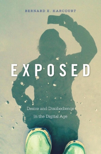 Бумажная книга «Exposed: Desire and Disobedience in the Digital Age», автор Бернар Э. Харкорт - фото №1