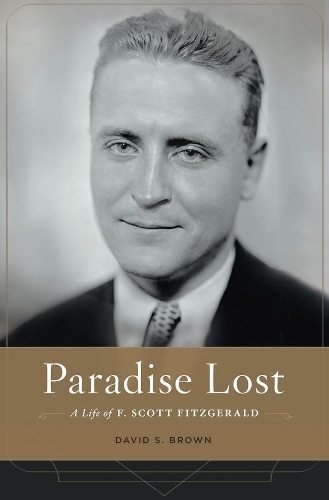 Бумажная книга «Paradise Lost: A Life of F. Scott Fitzgerald», автор Дэвид С. Браун - фото №1