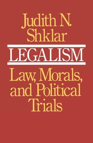 Бумажная книга «Legalism: Law, Morals, and Political Trials», автор Джудит Н. Шклар - фото №1